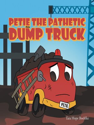 cover image of Petie the Pathetic Dump Truck